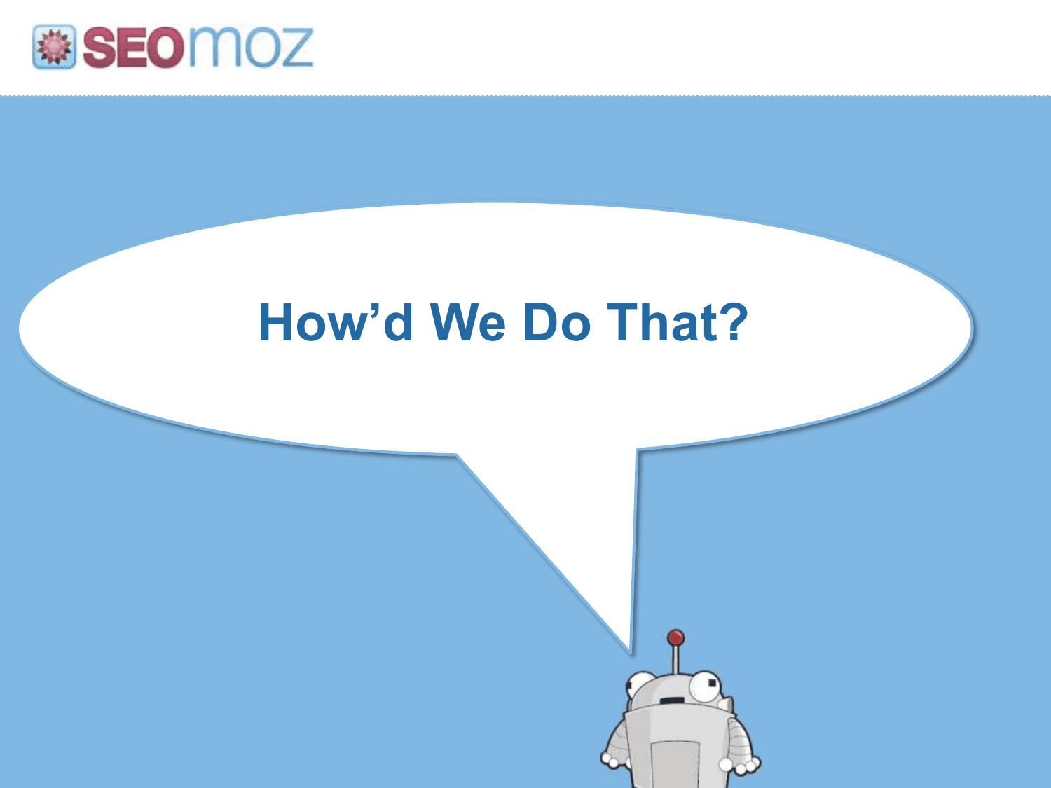Moz pitch deck, How'd We Do That?