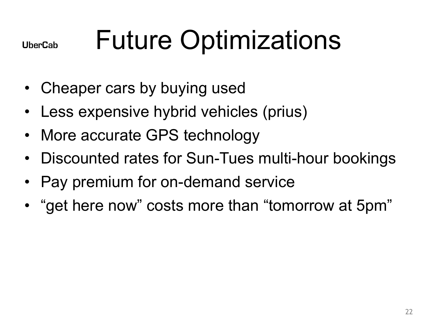 Uber pitch deck, Future Optimizations